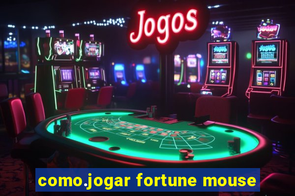 como.jogar fortune mouse